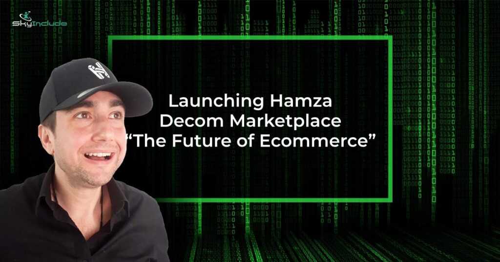 Launching Hamza Decom Marketplace “The Future of Ecommerce”