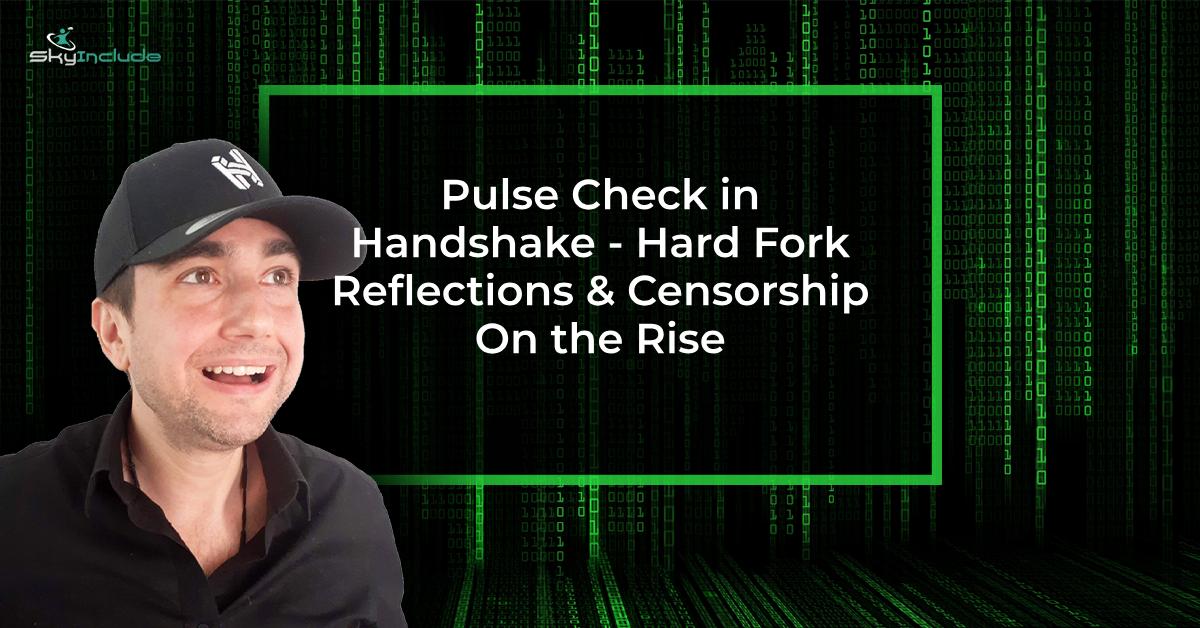 Featured image for “Pulse Check in Handshake – Hard Fork Reflections & Censorship On the Rise”